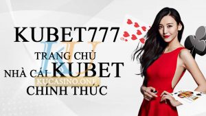 Kubet777 Trang chủ Đăng ký nhà cái Kubet chính thức